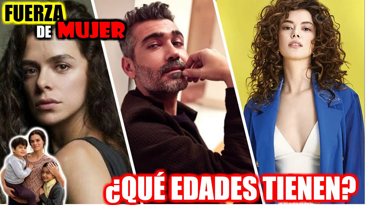 FUERZA DE MUJER - Edad y Nombres de sus Actores