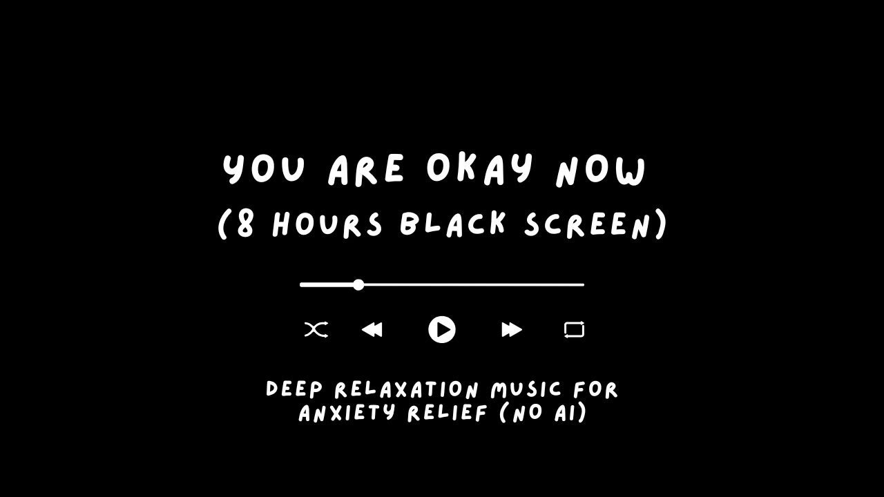 You Are Okay Now (8 Hours Black Screen) | Deep Relaxation Music for Anxiety Relief | NO AI
