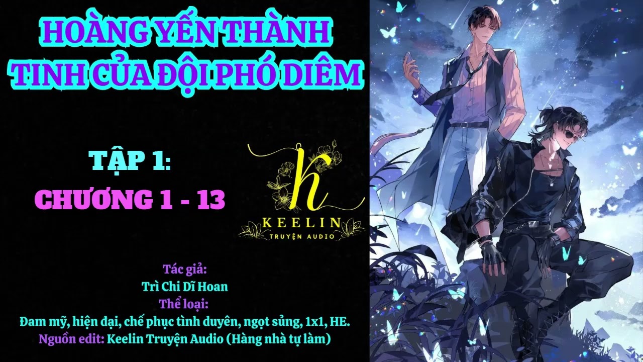 TẬP 1 - HOÀNG YẾN THÀNH TINH CỦA ĐỘI PHÓ DIÊM (Chương 1-13) - Đam mỹ Audio