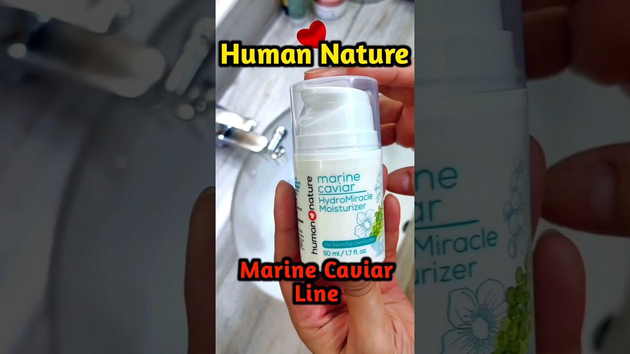 Human Nature Marine Caviar Hydro Miracle Moisturizer #shorts #humannature