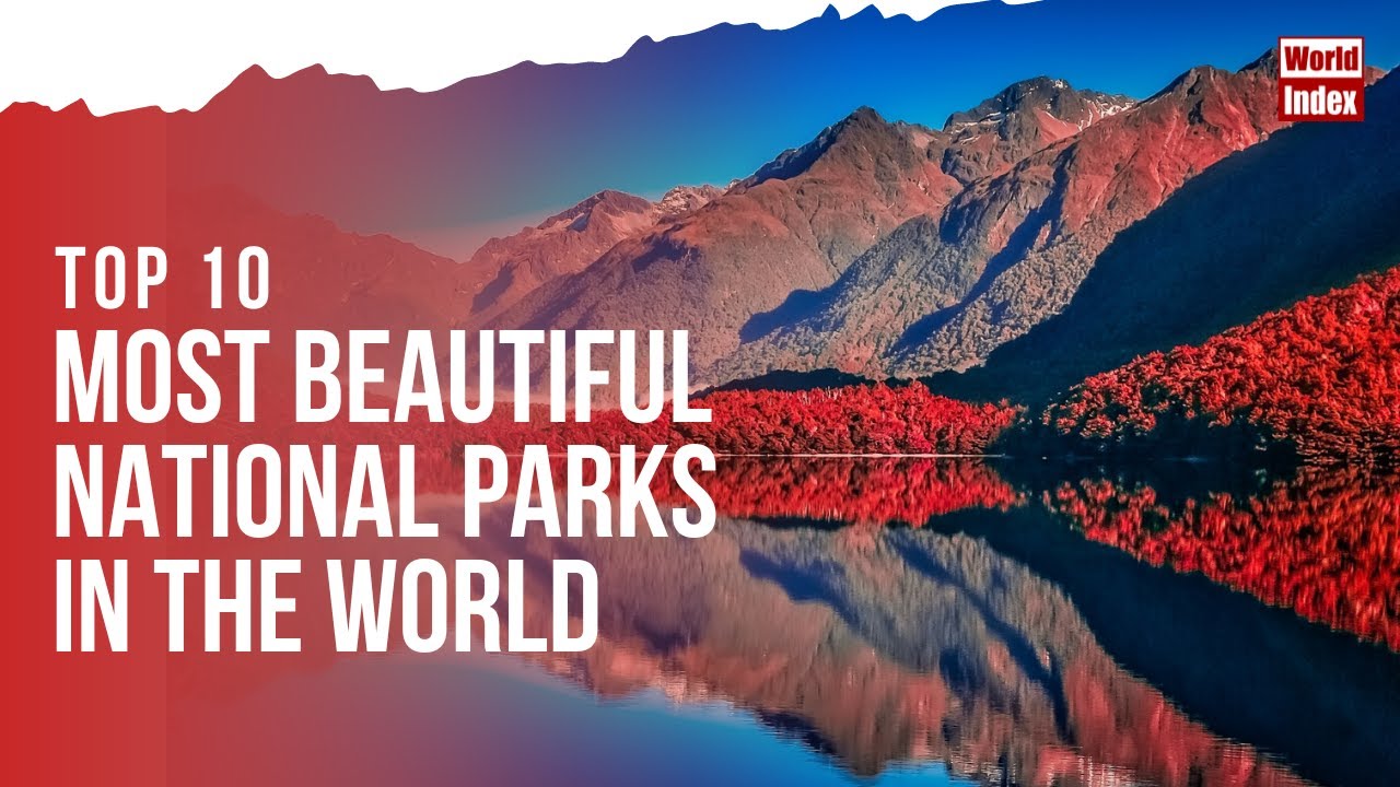 Top 10 Most Beautiful National Parks In The World | World Index |