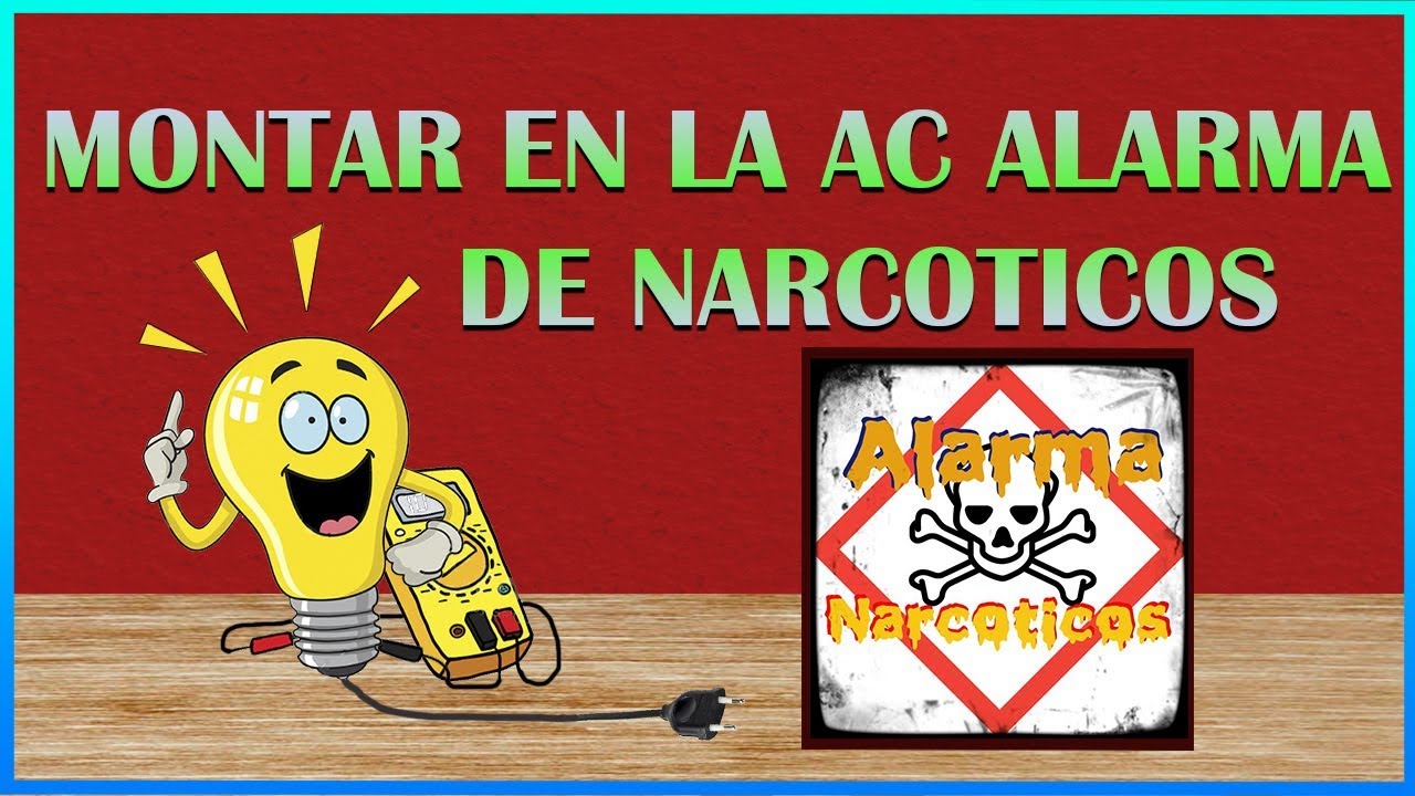 Montaje de alarma de narcoticos en nuestra AC