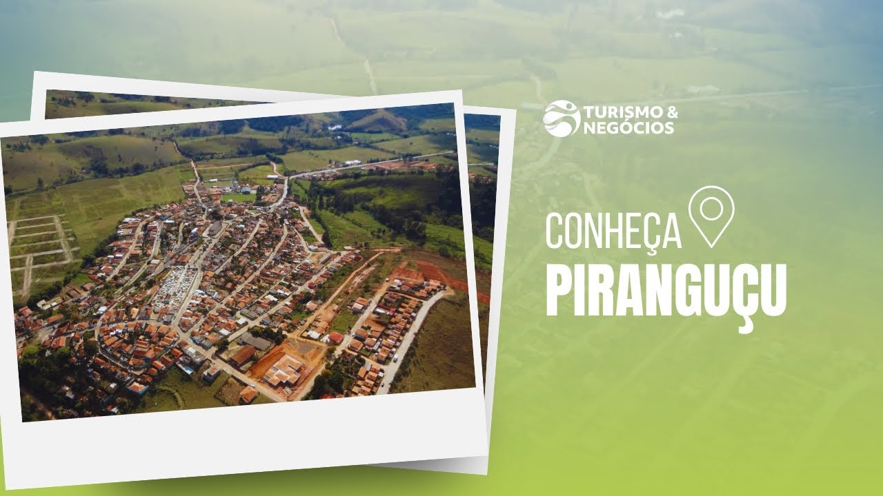 CONHEÇA PIRANGUÇU - PROGRAMA 191 - TURISMO E NEGÓCIOS