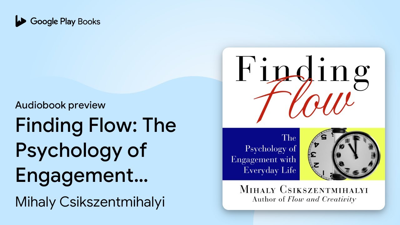 Finding Flow: The Psychology of Engagement with&hellip; by Mihaly Csikszentmihalyi &middot; Audiobook preview