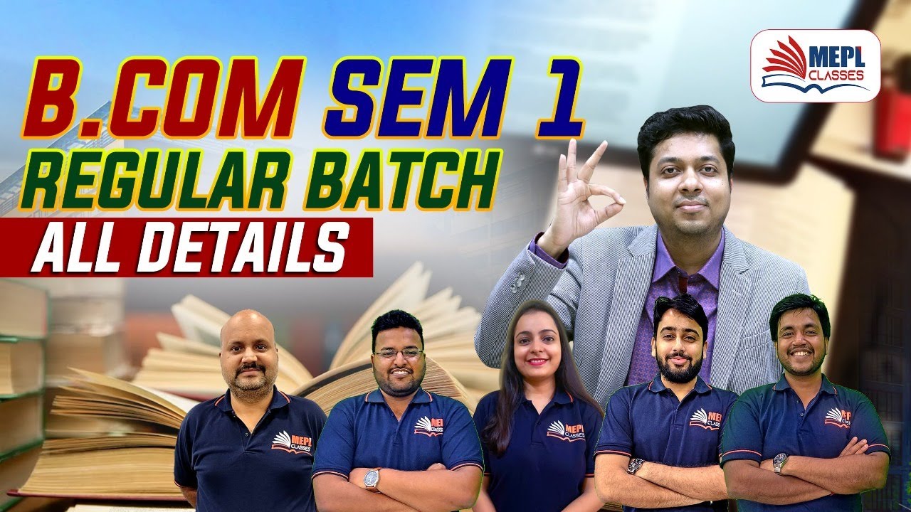 B.Com Semester 1 Regular Batch - All Details | Complete Course | MEPL