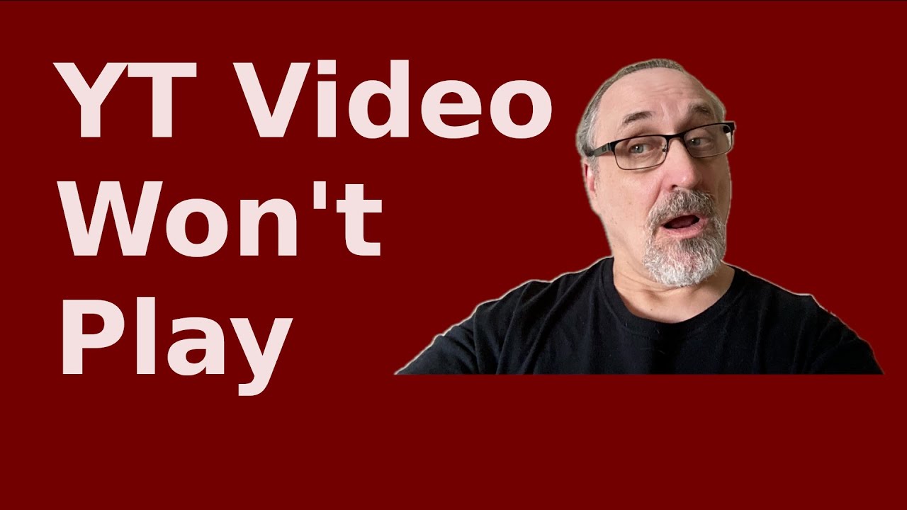 YT Video Won't Play