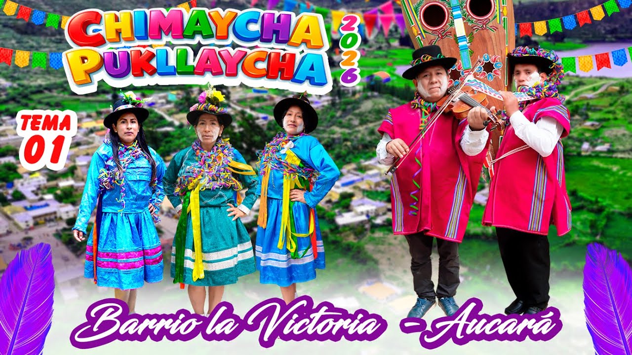 CHIMAYCHA PUKLLAYCHA DEL BARRIO LA VICTORIA AUCARÁ 2026