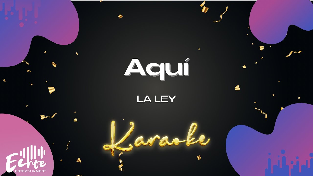 La Ley - Aquí (Versión Karaoke)