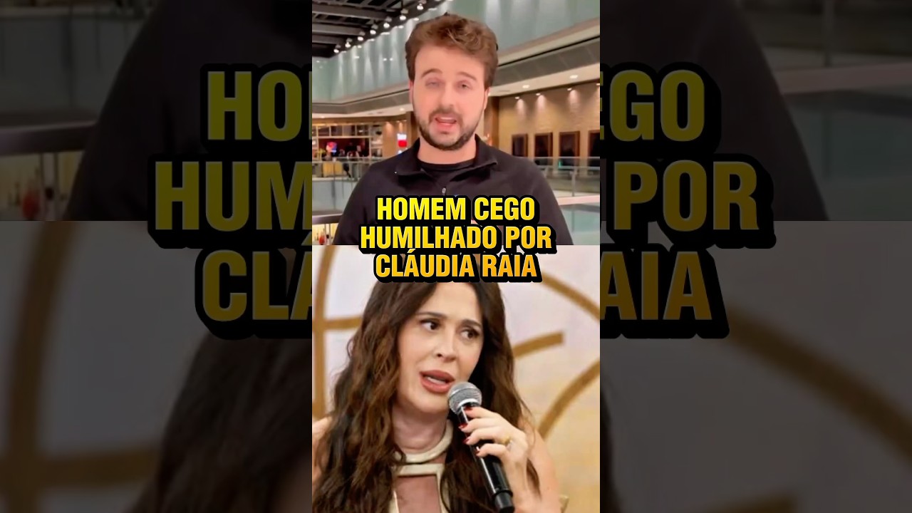 Cláudia Raia humilha homem cego