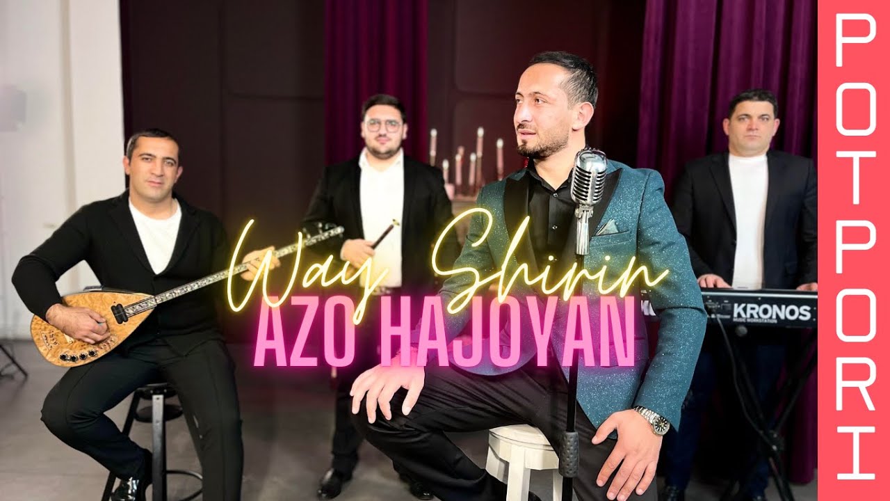 Azo Hajoyan - Way Shirin (POTPORI) 2025 4K