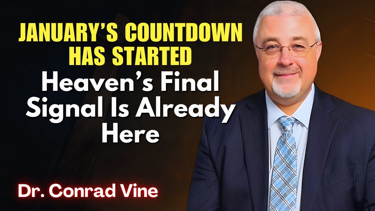 Conrad Vine SERMONS - January’s Countdown Has Started: Heaven’s Final Signal Is Already Here