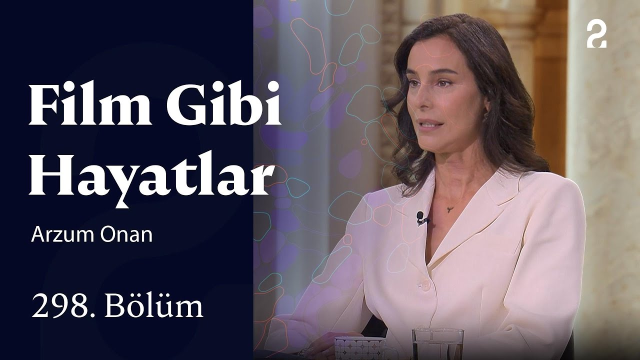 Arzum Onan | Film Gibi Hayatlar | 298. B&ouml;l&uuml;m