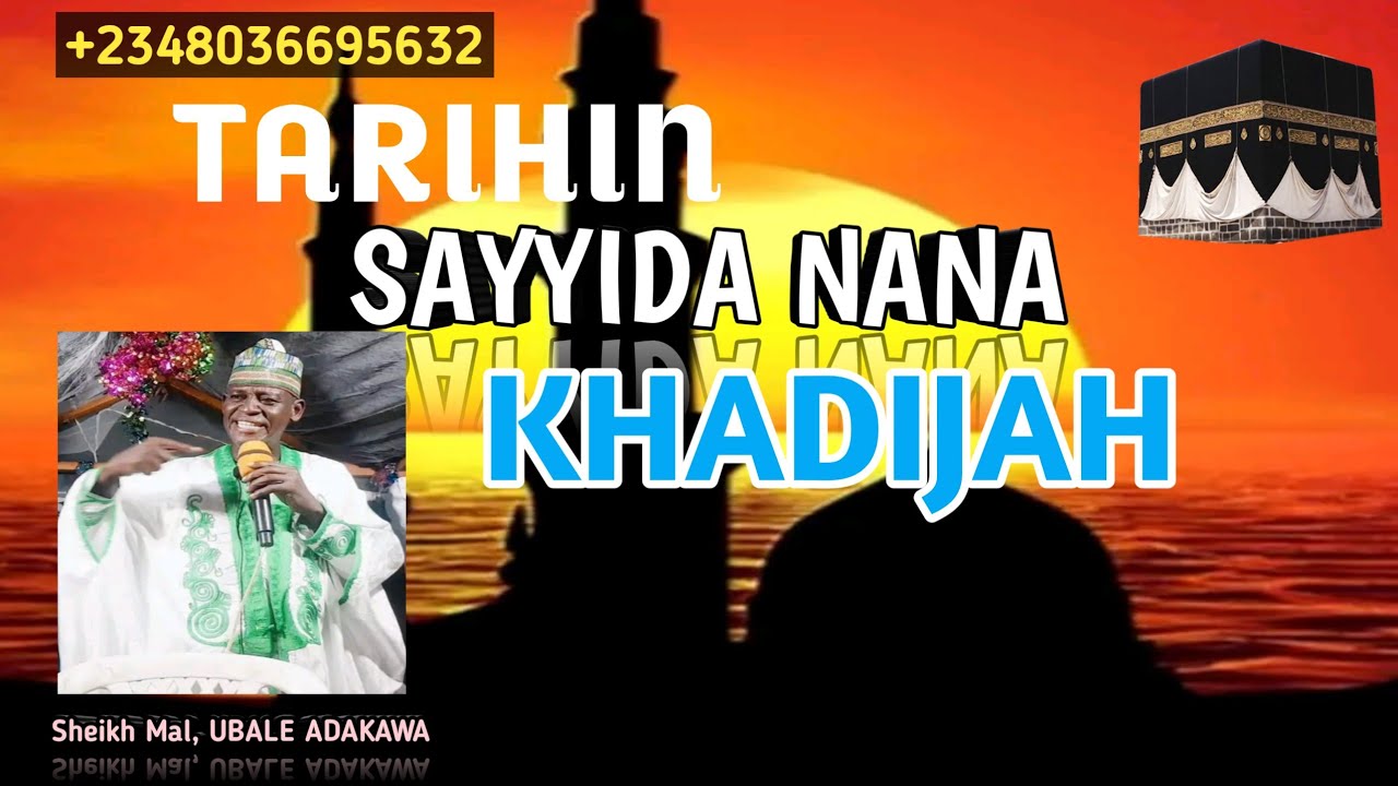 Kissar Auran sayyida  Nana Khadijah da Manzon Allah S.A.W. tare da Sheikh Mal,UBALE ADAKAWA