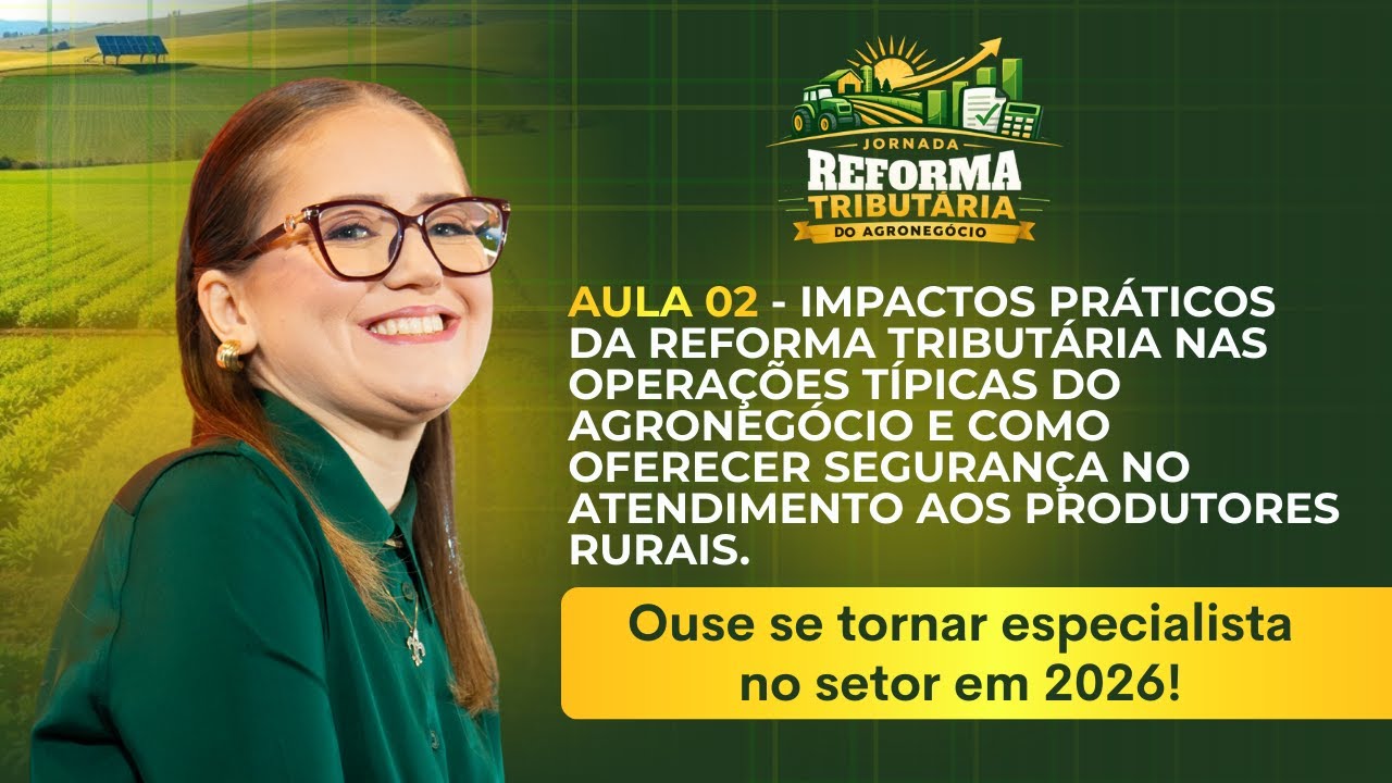 AULA 02 - JORNADA REFORMA TRIBUTÁRIA DO AGRONEGÓCIO