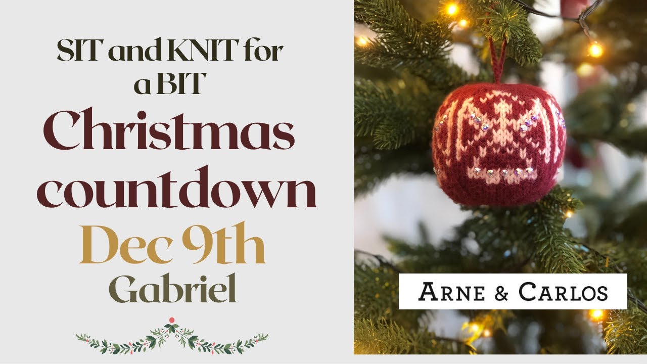 Dec 9. Gabriel. Sit and Knit for a Bit - Christmas Countdown with ARNE & CARLOS