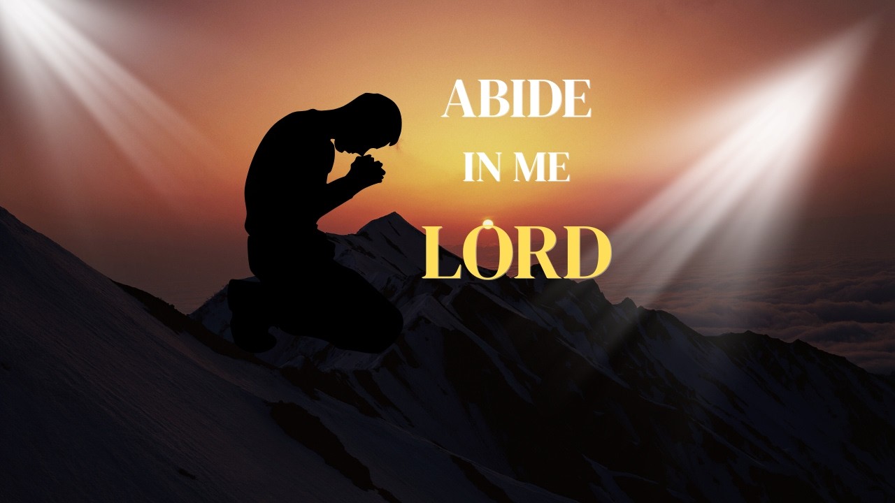 Abide In Me, Lord | Deep Prayer Worship Song for Quiet Time