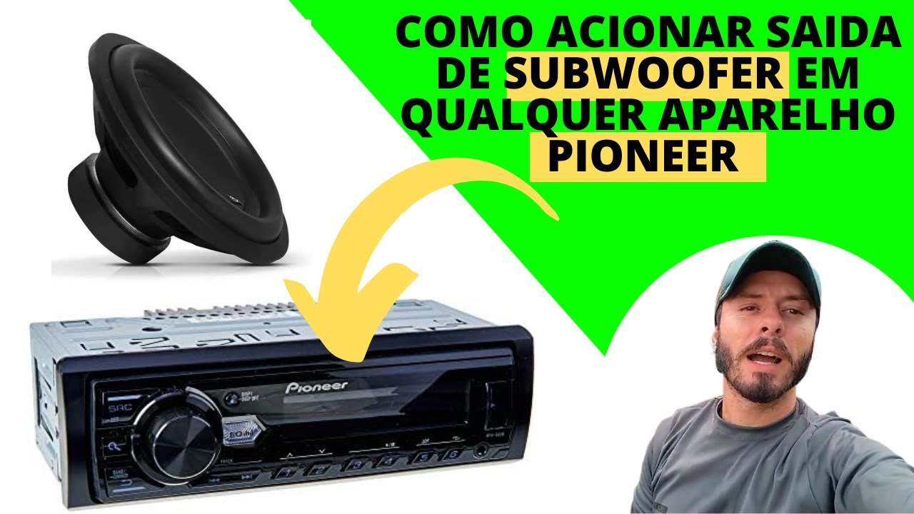 COMO ACIONAR SAIDA DE SUBWOOFER EM QUALQUER APARELHO PIONEER