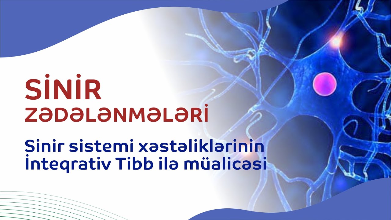 Sinir zədələnmələri | Nevroloji xəstəliklərin müalicəsində İnteqrativ Tibbin imkanları
