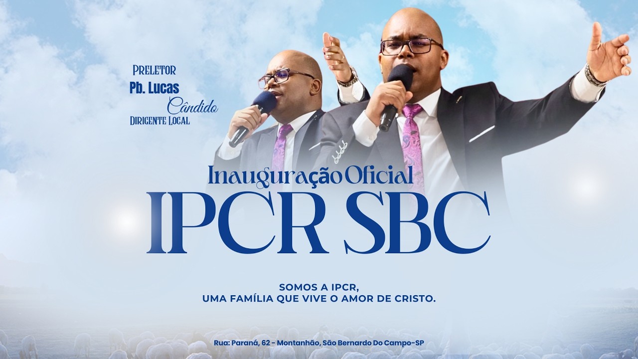 INAUGURAÇÃO OFICIAL IPCR SBC - 1º Dia l 19h00 l Pb. Lucas Cândido l @IPCROFICIAL