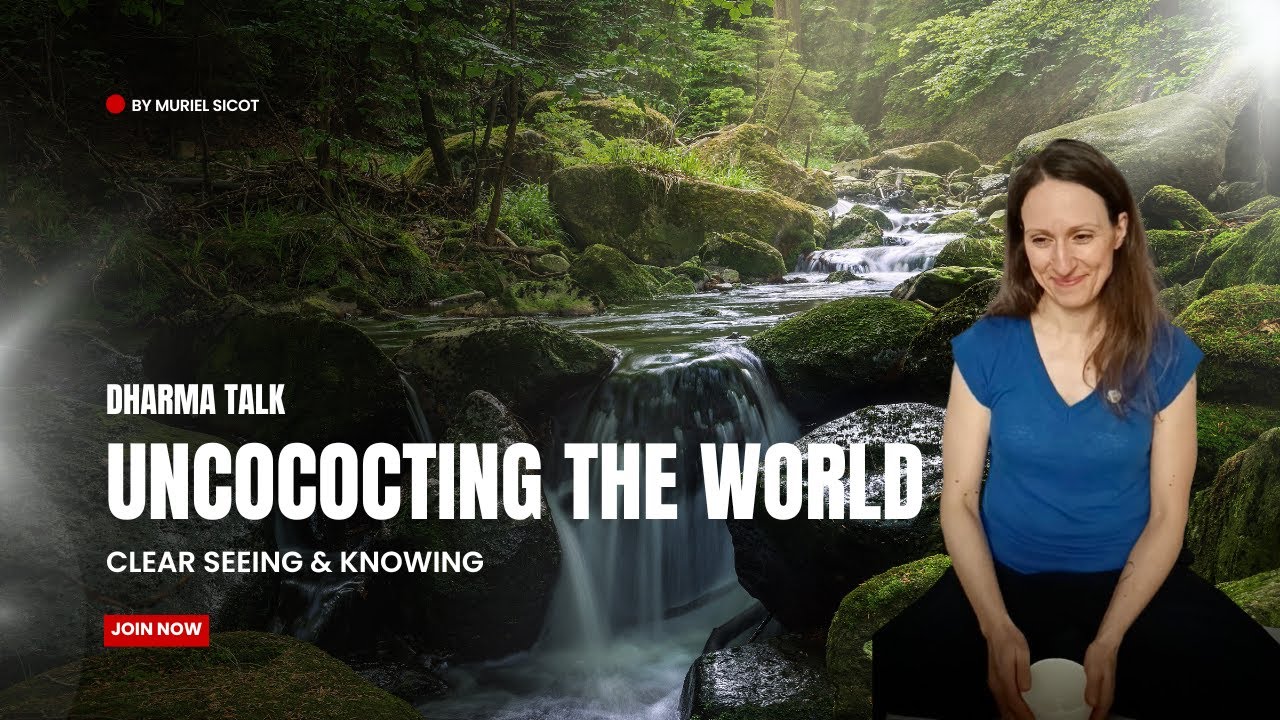 Uncococting the world. Clear seeing and knowing.