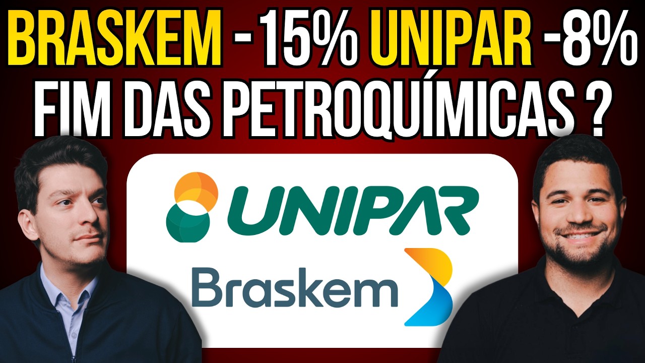BRASKEM E UNIPAR DESPENCAM! O QUE ACONTECEU? #brkm5 #unip6