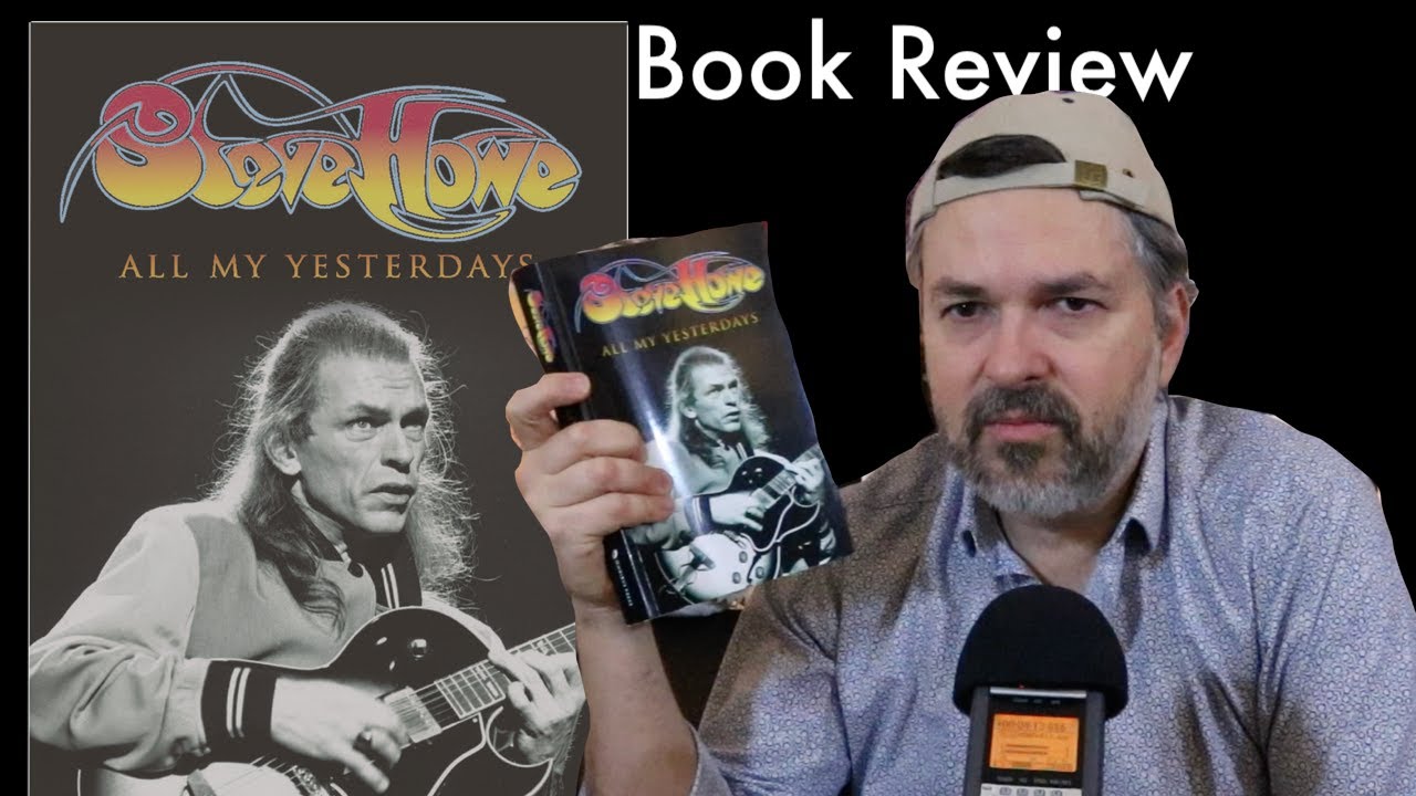 Steve Howe of YES - autobiography - BOOK REVIEW - All My Yesterdays