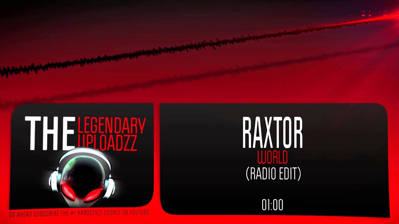 Raxtor - World [HQ + HD RADIO EDIT]