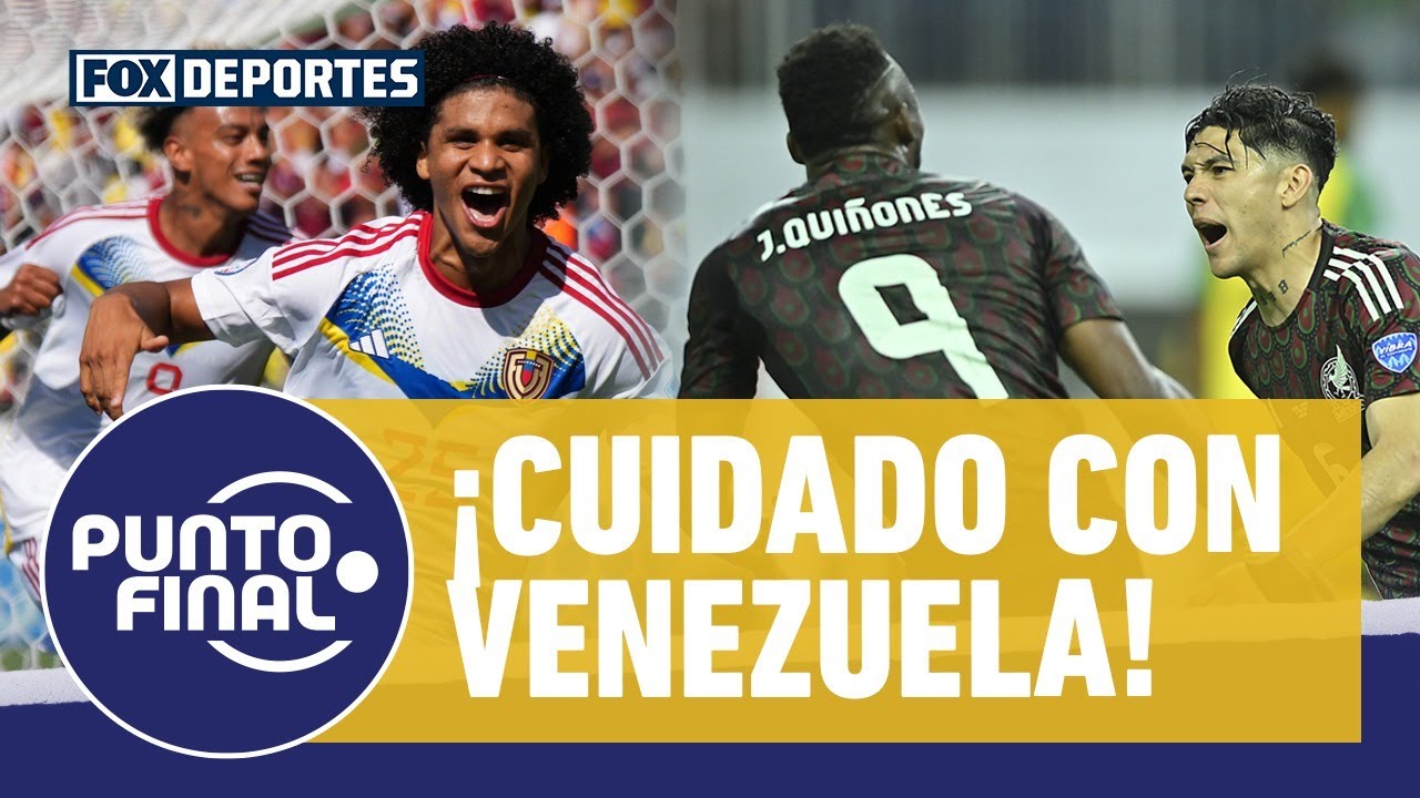 👀 Cuidado con VENEZUELA, los PUNTOS CLAVE que MÉXICO no puede ignorar en COPA AMÉRICA | Punto Final