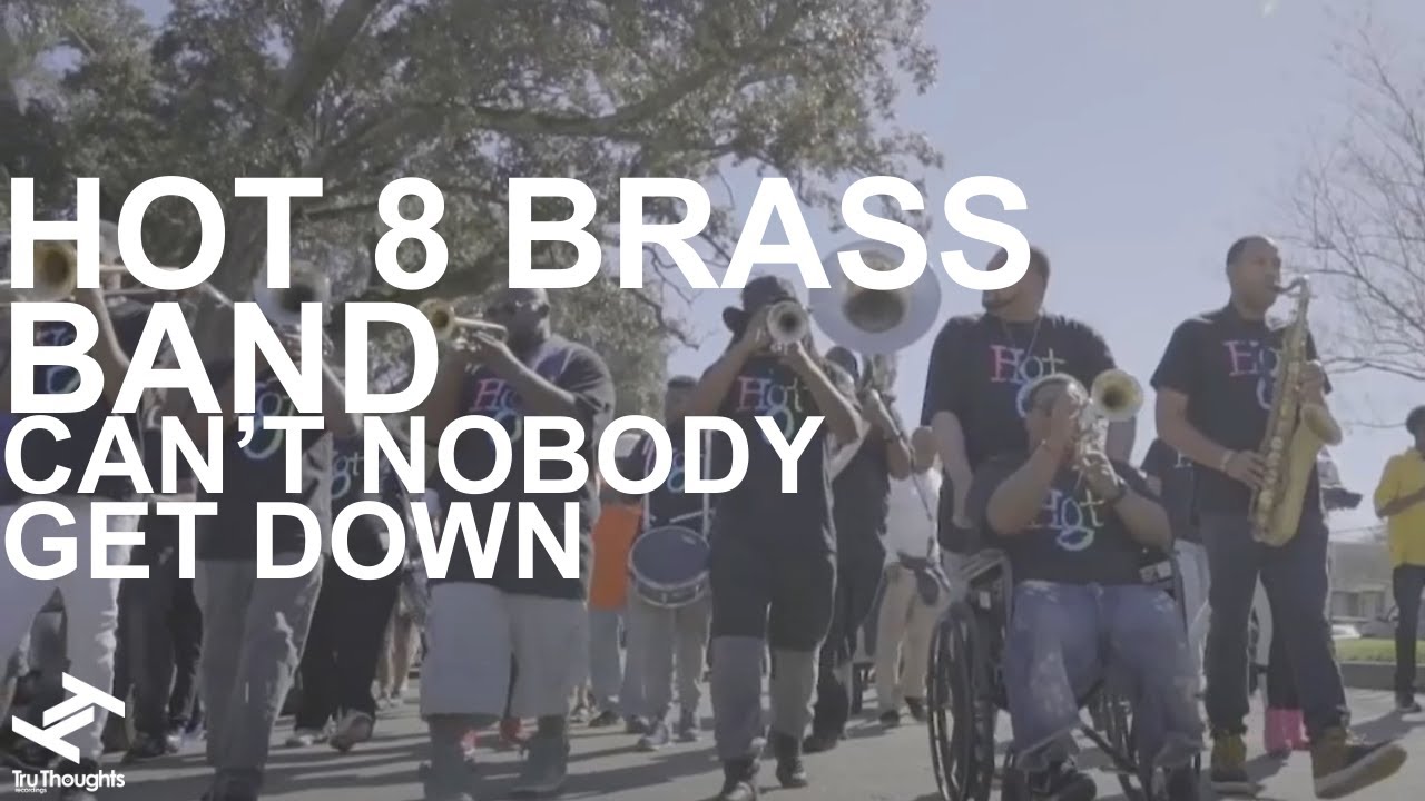 Hot 8 Brass Band - Can't Nobody Get Down (Official Video)