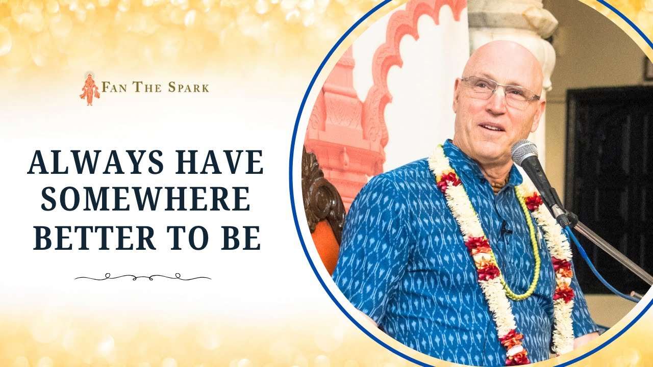 Always Have Somewhere Better To Be | HG Vaisesika Dasa | ISV | 22 Jun 2025