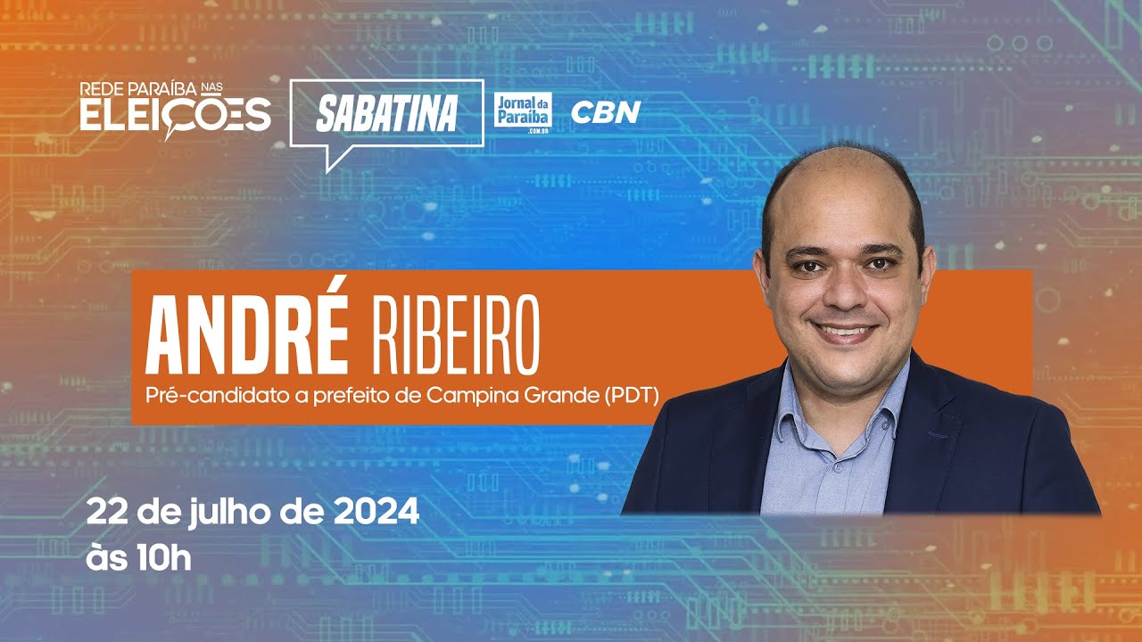 Eleições 2024: Sabatina com André Ribeiro (PDT), pré-candidato a prefeito de Campina Grande