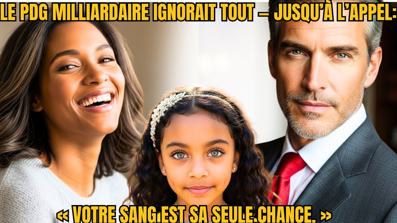 Le PDG milliardaire ignorait tout — jusqu’à l’appel : « Votre sang est sa seule chance»