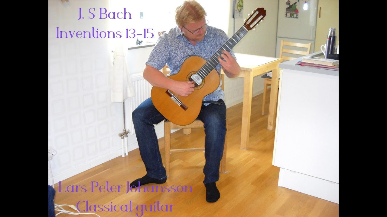J  S Bach Inventions 13- 15 L. P Johansson Classical guitar