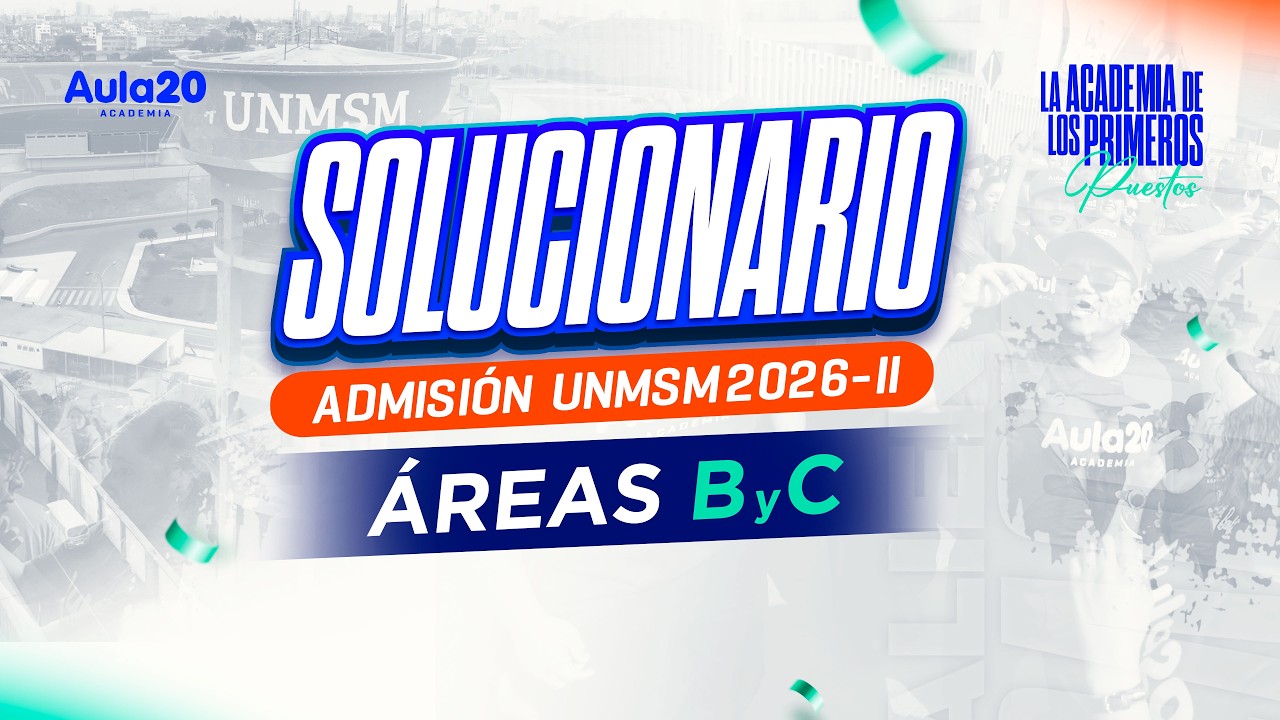 🔴SOLUCIONARIO EXAMEN DE ADMISI&Oacute;N UNMSM 2026 - II | &Aacute;REAS B y C 💙