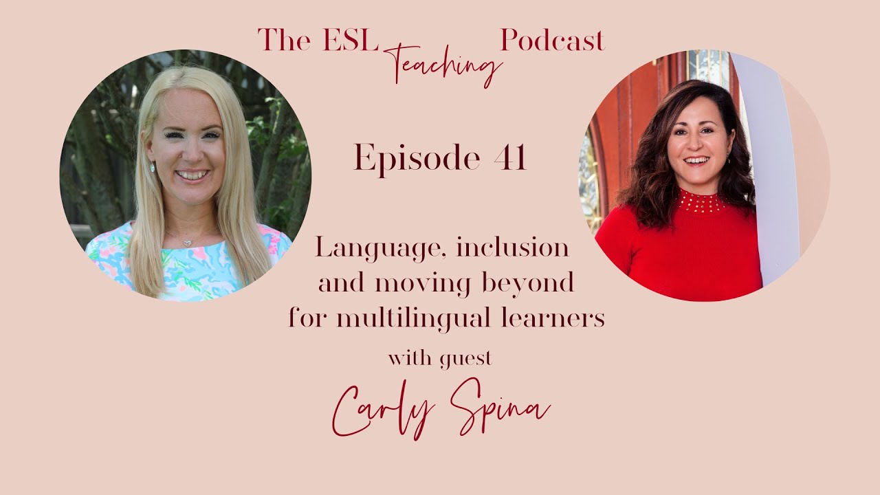 The ESL Teaching Podcast episode 41 - Language, inclusion and moving beyond for English learners
