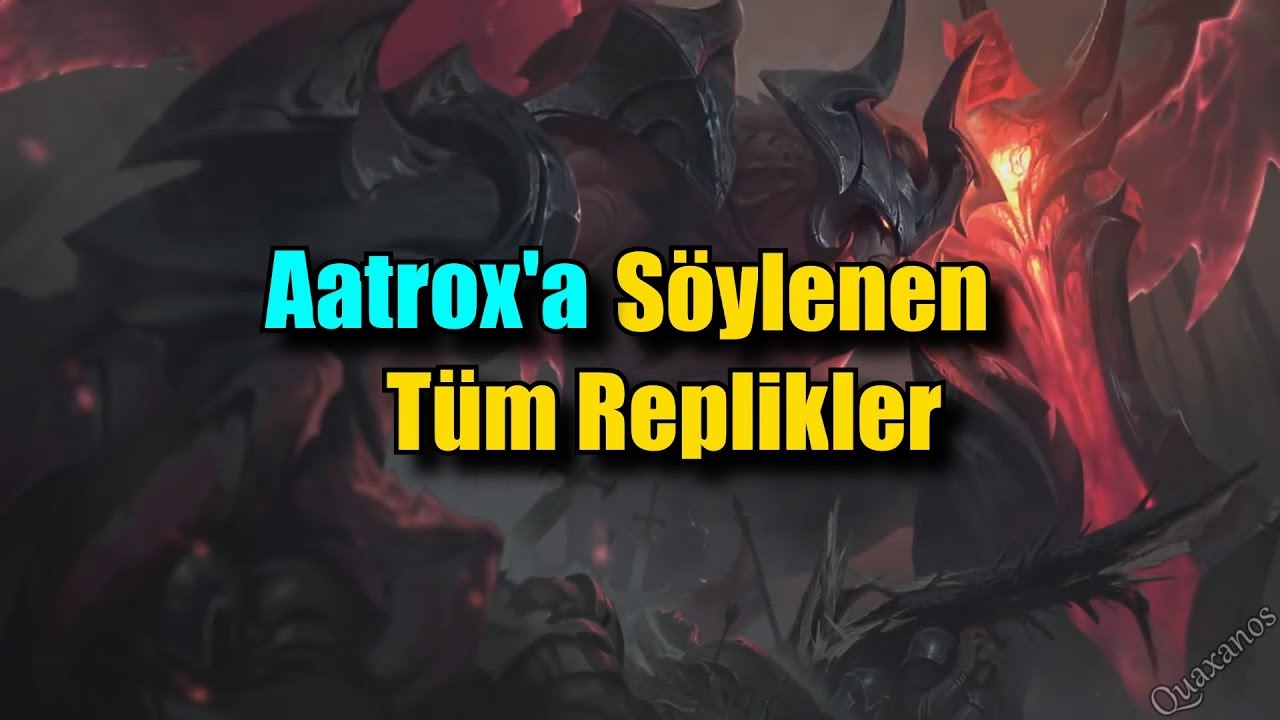 Aatrox'a Söylenen Tüm Replikler !