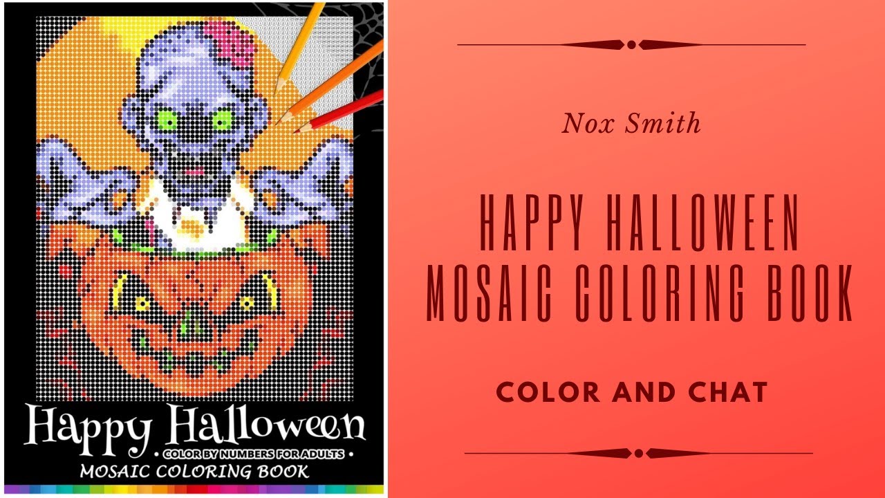 Requested Video:  Happy Halloween Mosaic Coloring Book - Color and Chat