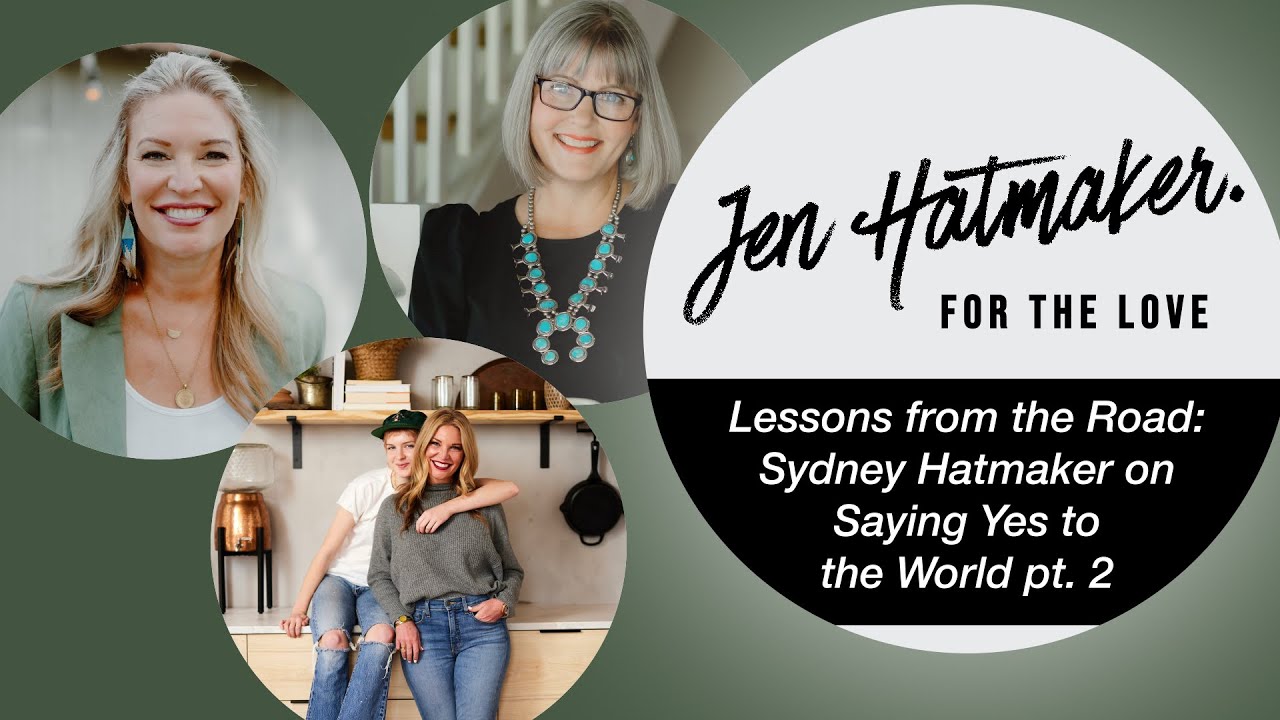 Lessons from the Road: Sydney Hatmaker on Saying Yes to the World Part 2