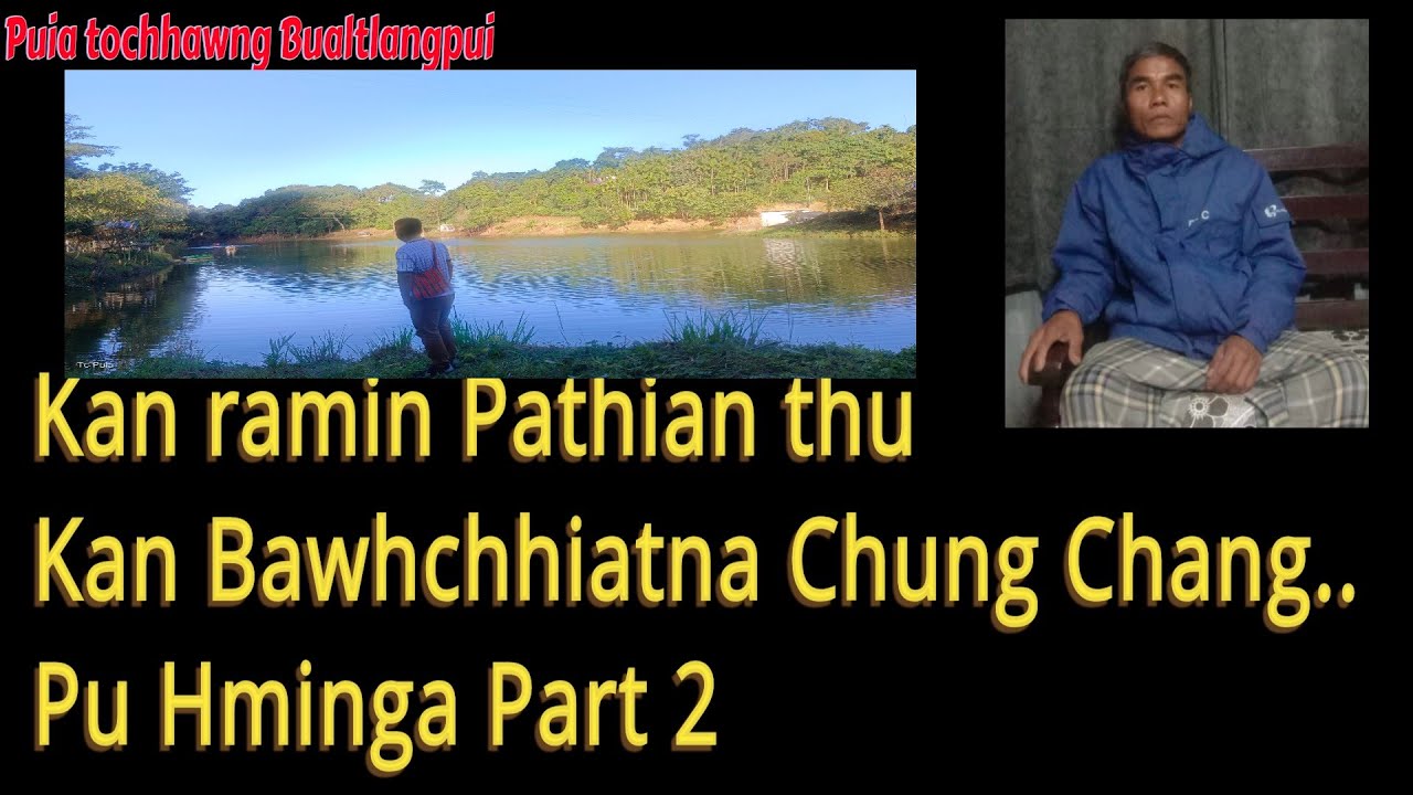 Kan ramin Pathian thu kan Bawhchhiatna chung chang ngaihnawm.. Pu Hminga Part 2