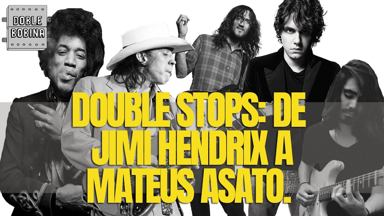 Double stops: de Jimi Hendrix a Mateus Asato.