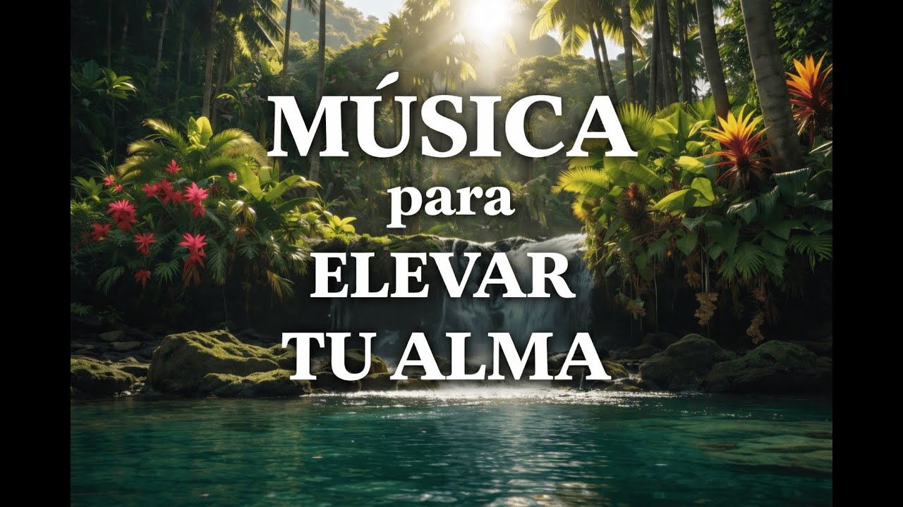 MÚSICA para ELEVAR TU ALMA 🌿 SANACIÓN PROFUNDA y ARMONÍA INTERIOR 🎶💫