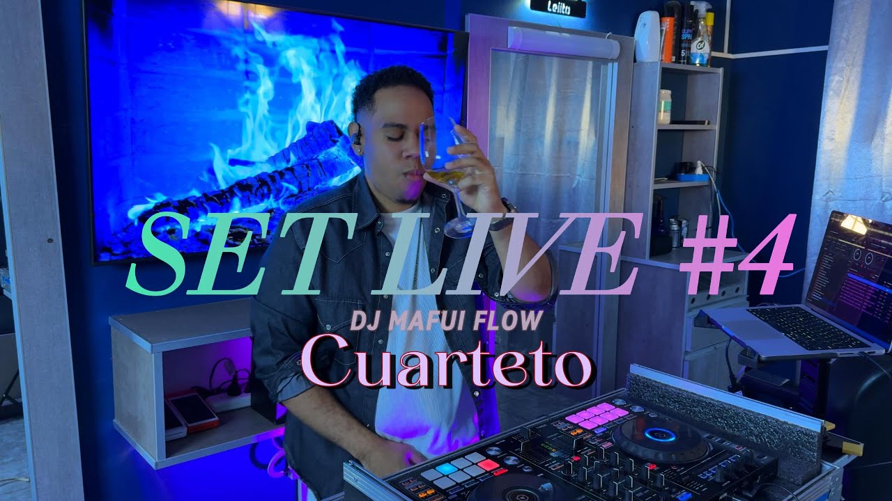 DJ MAFUI FLOW SET LIVE #4 (CUARTETO)