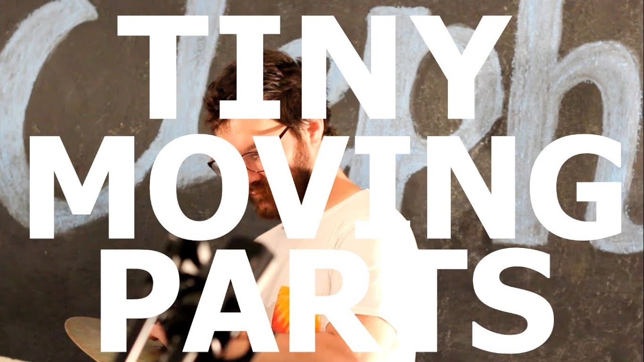 Tiny Moving Parts - 