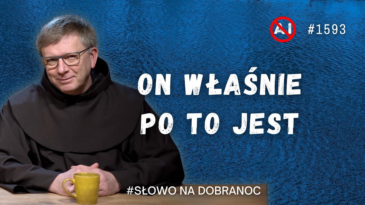 On właśnie po to jest. Franciszek Krzysztof Chodkowski OFM. Słowo na Dobranoc. 1593