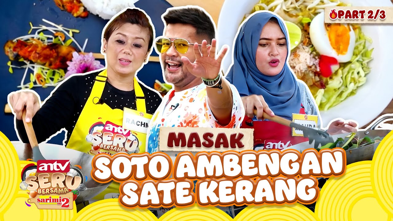 Dua Keluarga Adu Masak Soto Ambengan Sate Kerang (2/3) - ANTV SERU