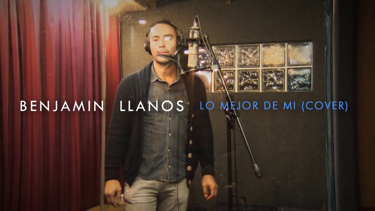 Benjamín Llanos - Lo mejor de mí (Cover)