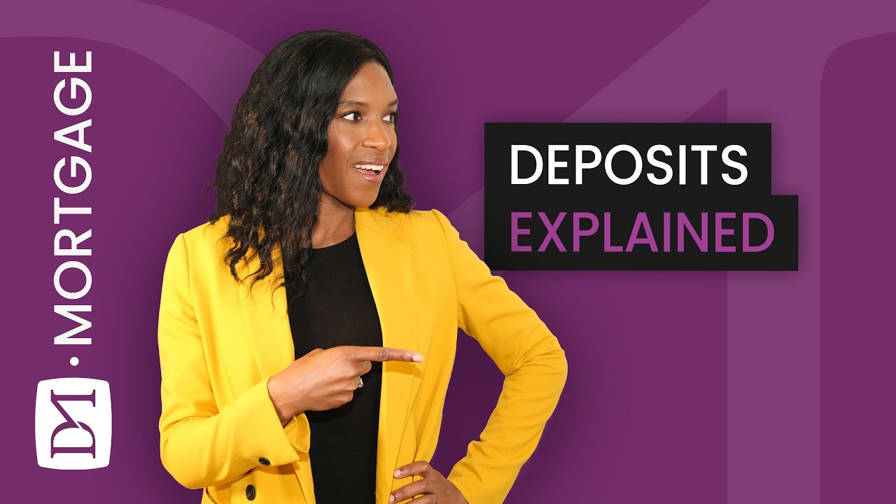 MORTGAGE DEPOSITS & HOW THEY CAN AFFECT YOUR MORTGAGE APPLICATION