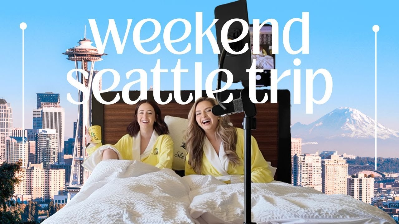 Weekend Seattle Trip with Mikayla!