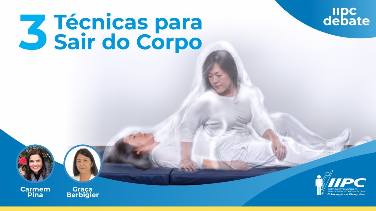 3 TÉCNICAS para SAIR do CORPO | Profs. Carmem Pina e Graça Berbigier | IIPC DEBATE #34