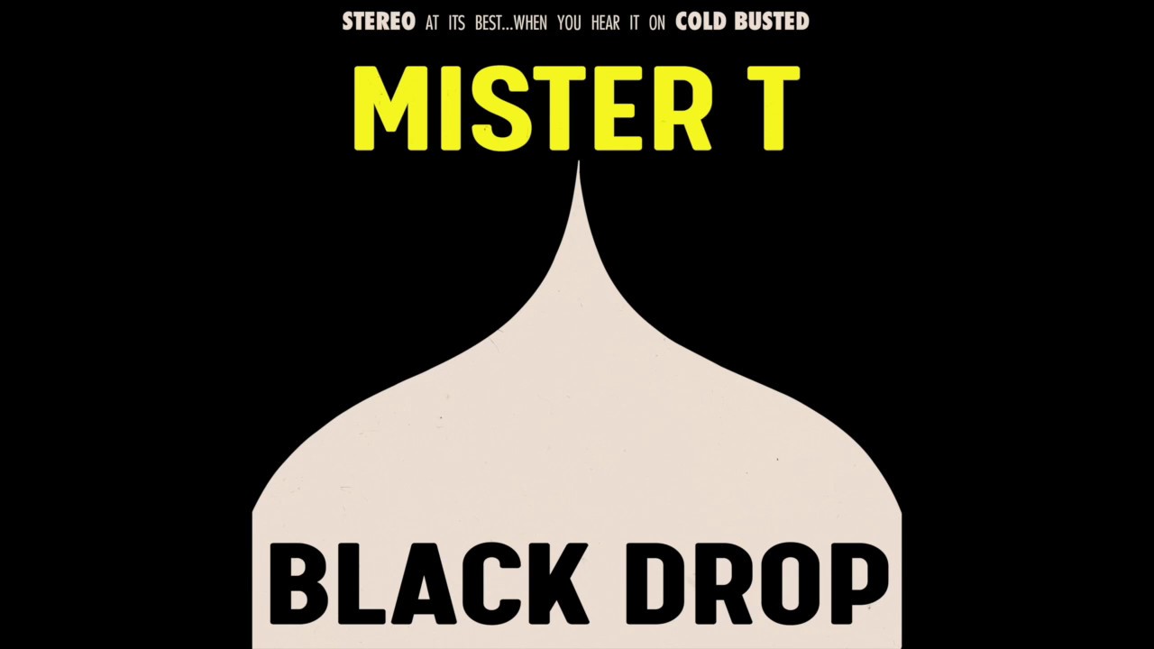 Mister T - Black Drop